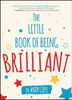 The Little Book of Being Brilliant