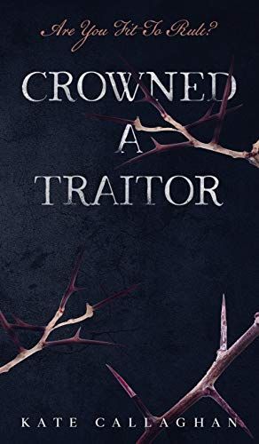 Crowned A Traitor: A Hellish Fairytale (#1)