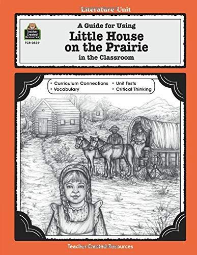 A Guide for Using Little House on the Prairie in the Classroom