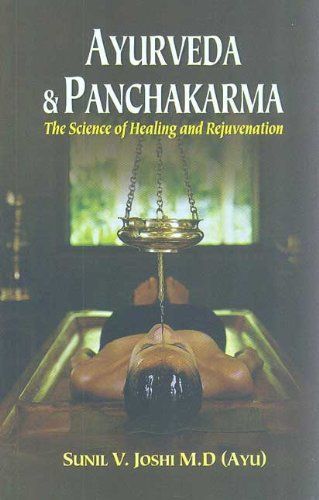 Ayurveda And Panchakarma The Science Of Healing And Rejuvenation