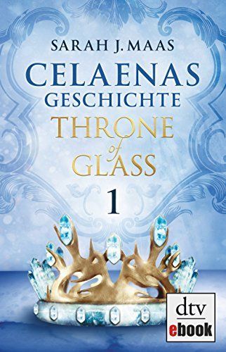 Celaenas Geschichte 1 - Throne of Glass