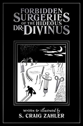 The Forbidden Surgeries of the Hideous Dr. Divinus