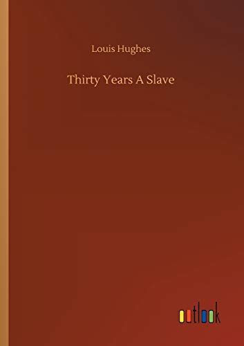 Thirty Years A Slave
