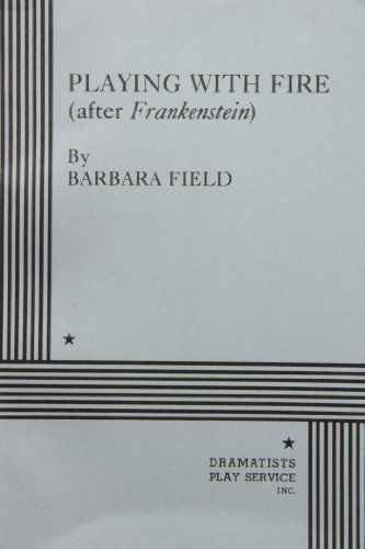 Playing with Fire (after Frankenstein)