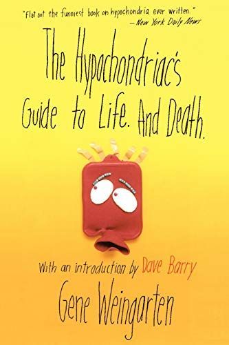 The Hypochondriac's Guide to Life. And Death.