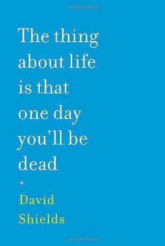 The Thing about Life is that One Day You'll be Dead