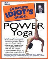 The Complete Idiot's Guide to Power Yoga