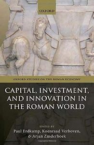 Capital, Investment, and Innovation in the Roman World