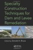 Specialty Construction Techniques for Dam and Levee Remediation