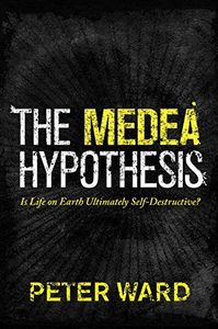 The Medea Hypothesis
