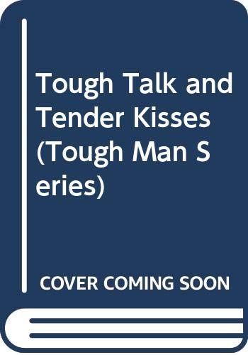 Tough Talk and Tender Kisses