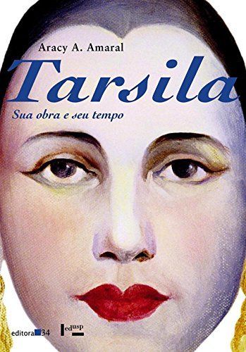 Tarsila, sua obra e seu tempo