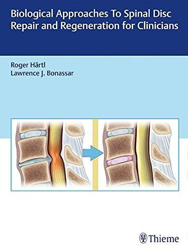 Biological Approaches to Spinal Disc Repair and Regeneration for Clinicians