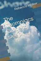 The Insomniacs Guide to Sleep