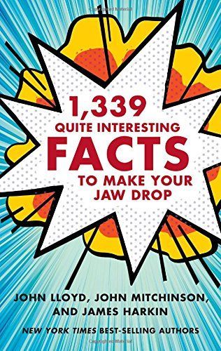 1,339 Quite Interesting Facts to Make Your Jaw Drop