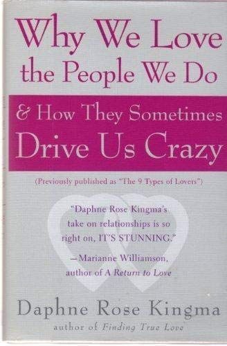 Why We Love the People We Do and How They Sometimes Drive Us Crazy