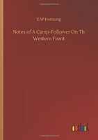 Notes of A Camp-Follower On Th Western Front