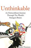 Unthinkable an Extraordinary Journey Through the World's Strangest Brains