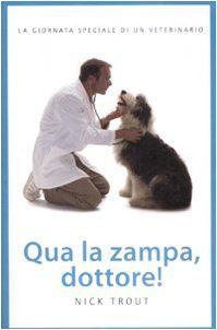 Qua la zampa, dottore! La giornata speciale di un veterinario