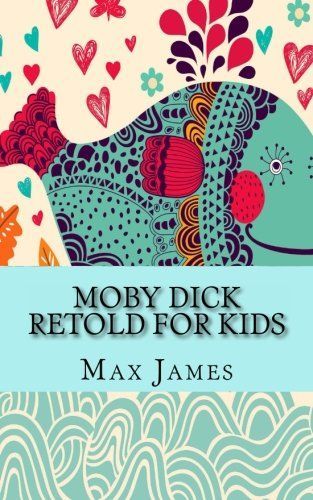 Moby Dick Retold for Kids