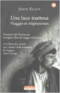 Una luce inattesa. Viaggio in Afghanistan