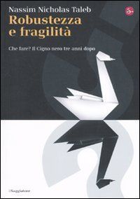 Robustezza e fragilità. Che fare? Il Cigno nero tre anni dopo
