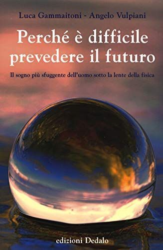 Perché è difficile prevedere il futuro