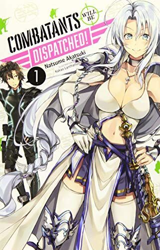 Combatants Will Be Dispatched!, Vol. 1 (light novel)