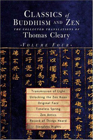 Classics of Buddhism and Zen: Transmission of light. Unlocking the Zen Koan. The original face. Timeless spring. Zen antics. Record of things heard. Sleepless nights