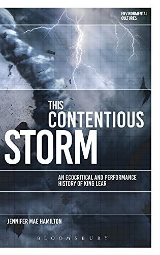 This Contentious Storm: An Ecocritical and Performance History of King Lear