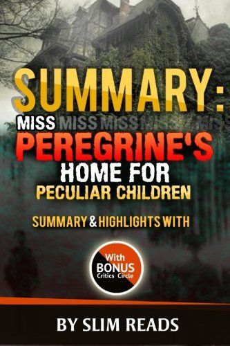Summary: Miss Peregrine's Home for Peculiar Children