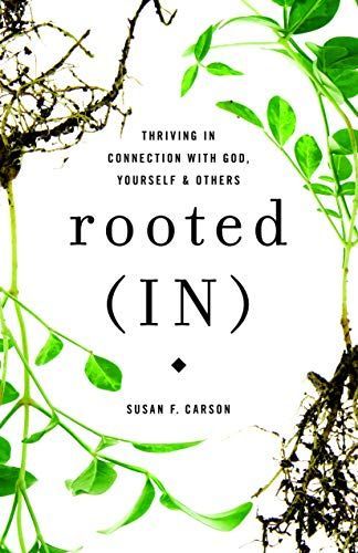 Rooted (IN): Thriving in Connection with God, Yourself, and Others