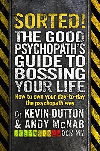 Sorted! - The Good Psychopath's Guide to Bossing Your Life