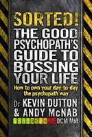 Sorted! - The Good Psychopath's Guide to Bossing Your Life