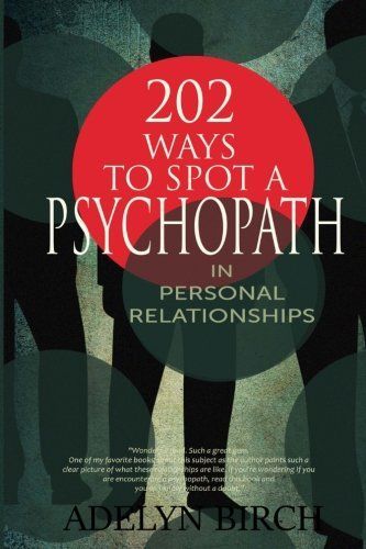 202 Ways to Spot a Psychopath in Personal Relationships