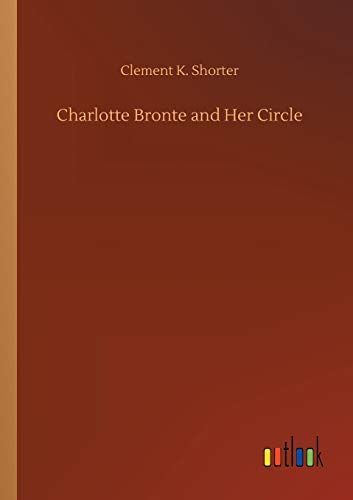 Charlotte Bronte and Her Circle