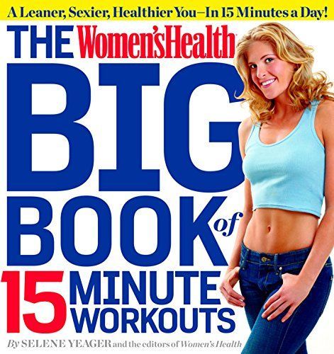 The Women's Health Big Book of 15-Minute Workouts