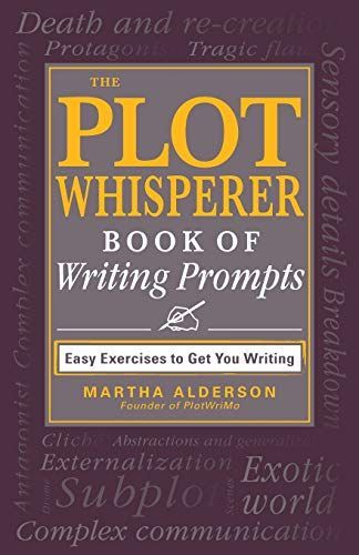 The Plot Whisperer Book of Writing Prompts