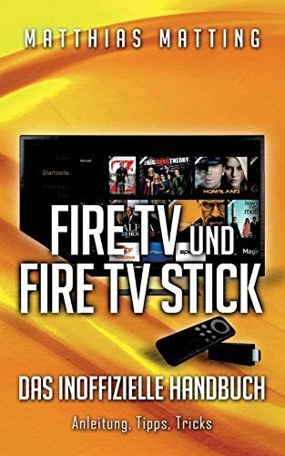 Amazon Fire TV und Fire TV Stick - das inoffizielle Handbuch