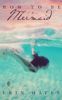 How to Be a Mermaid