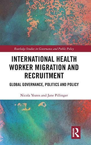 Global Health Labour Migration Governance, Politics and Policy