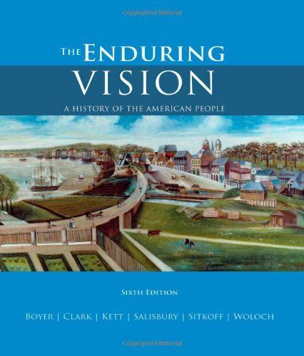 The Enduring Vision: A History of the American People