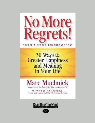 No More Regrets!: 30 Ways to Greater Happiness and Meaning in Your Life (Large Print 16pt)