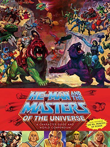 He-Man and the Masters of the Universe: a Character Guide and World Compendium