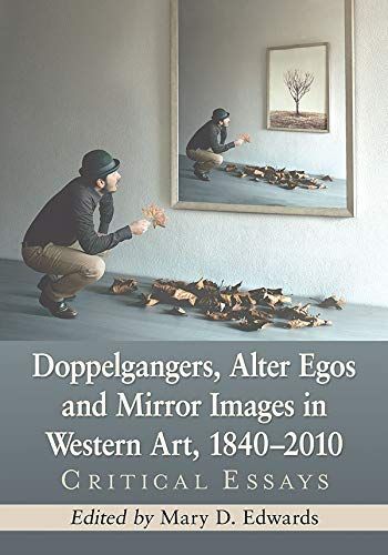 Doppelgangers, Alter Egos and Mirror Images in Western Art, 1840-2010