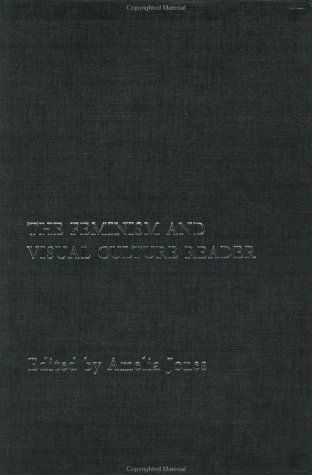 The Feminism and Visual Culture Reader