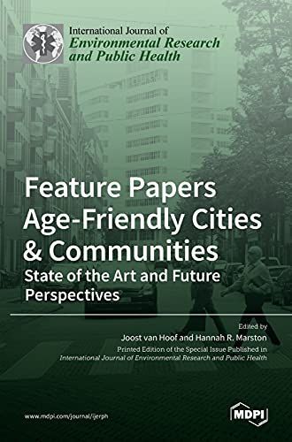 Feature Papers ”Age-Friendly Cities & Communities: State of the Art and Future Perspectives”