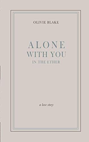 Alone With You In The Ether By Olivie Blake Literal