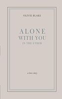 Alone With You in the Ether