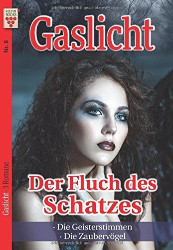 Gaslicht Nr. 8: Der Fluch des Schatzes / Die Geisterstimmen / Die Zaubervögel